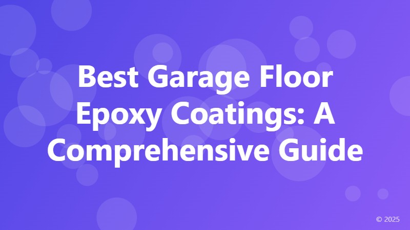 Best Garage Floor Epoxy Coatings: A Comprehensive Guide
