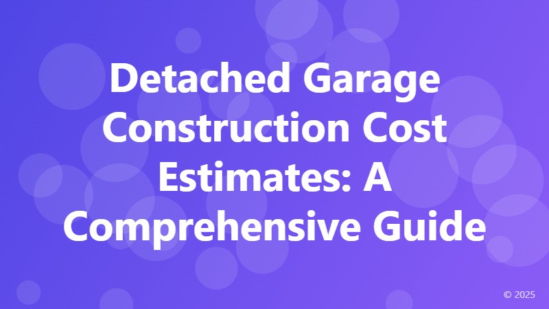 Detached Garage Construction Cost Estimates: A Comprehensive Guide