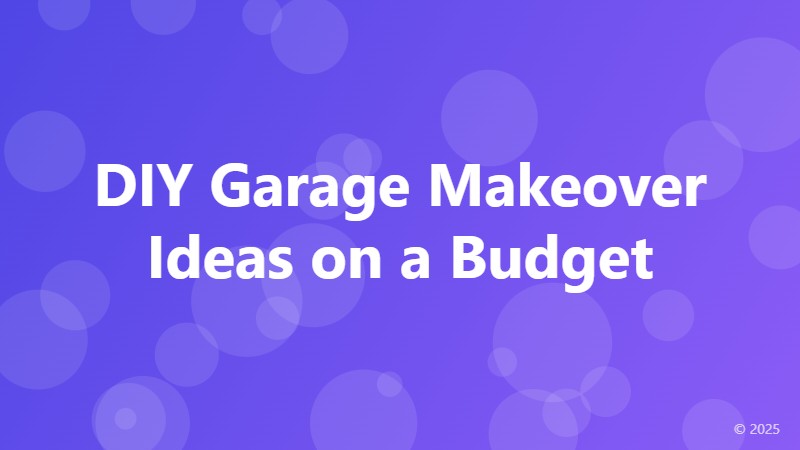 DIY Garage Makeover Ideas on a Budget