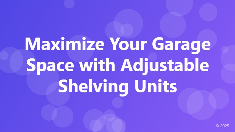 Maximize Your Garage Space with Adjustable Shelving Units