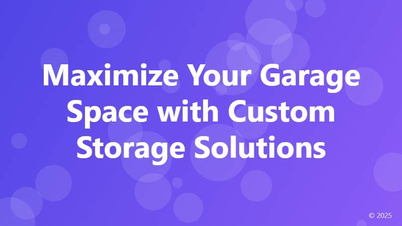 Maximize Your Garage Space with Custom Storage Solutions