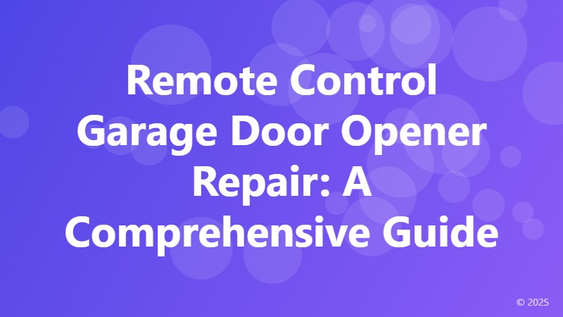 Remote Control Garage Door Opener Repair: A Comprehensive Guide