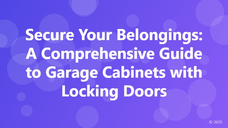 Secure Your Belongings: A Comprehensive Guide to Garage Cabinets with Locking Doors